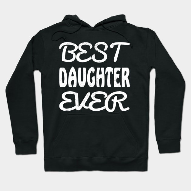 best daughter ever Hoodie by aborefat2018